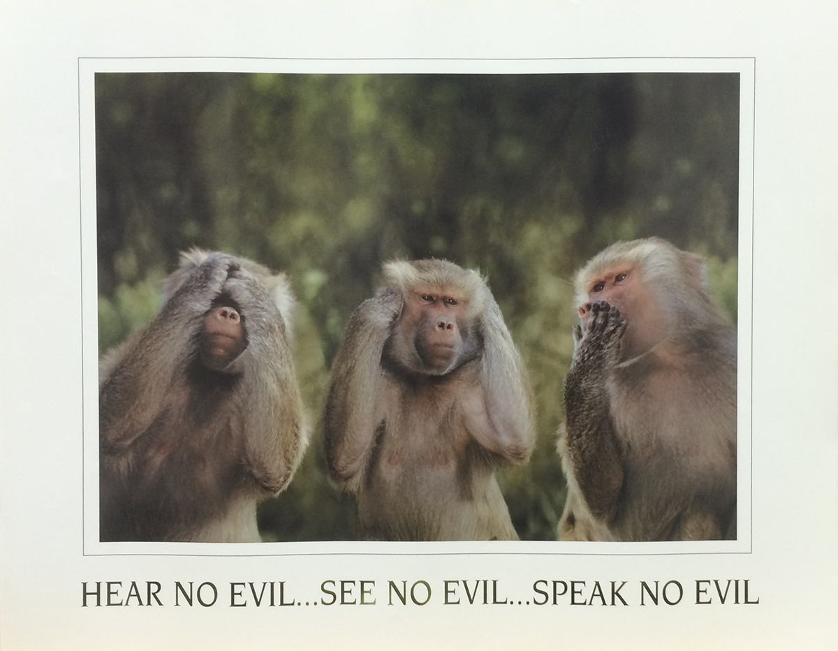 Hear No Evil .. See No Evil .. Speak No Evil